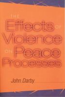 The Effects of Violence on Peace Processes 1929223315 Book Cover