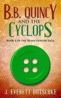 B. B. Quincy and the Cyclops: Book 4 of the Beancounter Saga B09W4K3FZ9 Book Cover