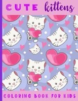 Cute Kittens. Coloring Book For Kids: 21 Coloring Pages For Kids (2-6 year olds) B08MRW6PMF Book Cover