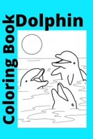 Dolphin Coloring Book: Kids for Ages 4-8 B0BBMTGVZS Book Cover