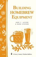 Building Homebrew Equipment: Storey Country Wisdom Bulletin A-186 (Storey Country Wisdom Bulletin, a-186) 1580171389 Book Cover