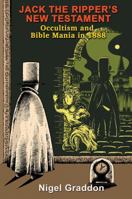 Jack the Ripper's New Testament: Occultism and Bible Mania in 1888 1948803135 Book Cover