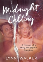 Midnight Calling: A Memoir of a Drug Smuggler's Daughter 1737895560 Book Cover