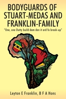 Bodyguards of Stuart-Medas and Franklin-Family: "One, one Dutty build dam den it ard fo break-up" 1977204473 Book Cover