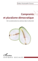 Compromis et pluralisme démocratique: De la construction du commun dans la diversité (Logiques Sociales) (French Edition) 2343137412 Book Cover