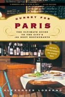 Hungry for Paris: An Irreverent Guide to the City's 100 Best Restaurants