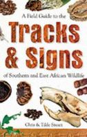 A Field Guide to the Tracks and Signs of Southern and East African Wildlife 1868125637 Book Cover