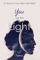 You are the Light: 21 Days To Your New Life Habit B0CB6S5Q5M Book Cover