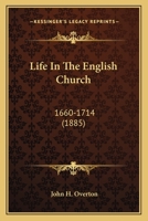 Life in the English Church 1600-1714 - Scholar's Choice Edition 0548699461 Book Cover