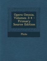 Opera Omnia, Volumes 3-4 129343647X Book Cover