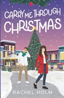 Carry Me Through Christmas B0BLB8J8SD Book Cover