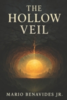 The Hollow Veil: Inner Earth and the Forgotten World Below (The Veil Series: The Architecture of Deception) B0FK42VWRP Book Cover