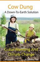 Cow Dung - A Down-To- Earth Solution To Global Warming And Climate Change 9382947116 Book Cover