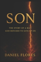 Son: The Story of a Man God Refused to Give Up On B0GPNGVQDB Book Cover