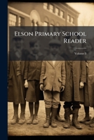 Elson Primary School Reader, Vol. 3 (Classic Reprint) 1144052270 Book Cover