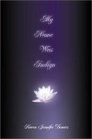 My Name Was Indigo 0595214231 Book Cover