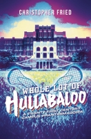 Whole Lot of Hullabaloo: A Twenty-First Century Campus Phantasmagoria 1735711314 Book Cover