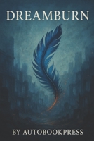 Dreamburn (QUANTUMNOVA FICTION) B0FKZKG3FS Book Cover