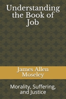 Understanding the Book of Job: Morality, Suffering, and Justice 1658297318 Book Cover