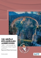 Un drôle d'Eldorado ardéchois: 1965 - Une enquête de l'inspecteur Victor Hugolin 2381539611 Book Cover
