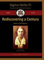 Sigma Delta Pi: Rediscovering a Century, 1919-2019 1588713482 Book Cover