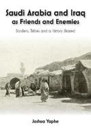 Saudi Arabia and Iraq as Friends and Enemies: Borders, Tribes and a Shared History 1802075429 Book Cover