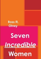 Seven Incredible Women 0359143415 Book Cover