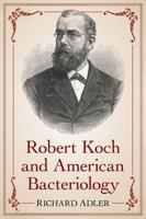 Robert Koch and American Bacteriology 1476662592 Book Cover