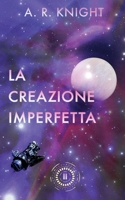 La Creazione Imperfetta (Gli Orizzonti Lontani) (Italian Edition) B0HHL1RL9R Book Cover