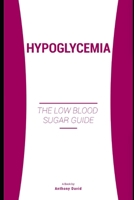 HYPOGLYCEMIA: The Low Blood Sugar Guide B08KBSCMN1 Book Cover