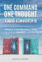 One Command, One Thought, Two Choices: Which choice will you make? B09FSCGT1M Book Cover