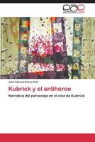 Kubrick y El Antiheroe 3847362690 Book Cover