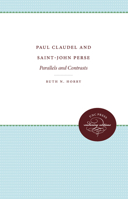 Paul Claudel and Saint-John Perse;: Parallels and contrasts, 0807878782 Book Cover