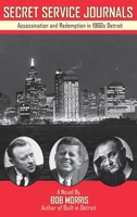 Secret Service Journals: Assassination and Redemption in 1960s Detroit 1955088446 Book Cover
