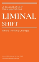 Liminal Shift. A Journal of NLP Presuppositions 1764761006 Book Cover