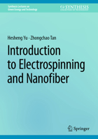 Electrospinning and Nanofiber Technologies: Basics and Applications (Synthesis Lectures on Green Energy and Technology) 3031743091 Book Cover