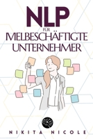 NLP FÜR VIELBESCHÄFTIGTE UNTERNEHMER: Entdecken Sie die einfachen NLP-Techniken, die Ihre Produktivität verdoppeln werden - in WENIGER als 15 Minuten ... Programmieren) (German Edition) B0DRT9PFJ7 Book Cover