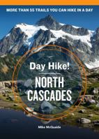 Day Hike! North Cascades: The Best Trails You Can Hike in a Day (Day Hike!) 157061315X Book Cover