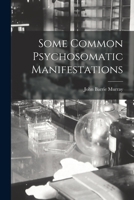 Some Common Psychosomatic Manifestations 1013648439 Book Cover