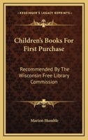 Children's Books for First Purchase: Recommended by the Wisconsin Free ... 116358987X Book Cover