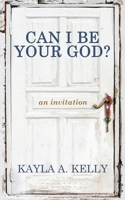 Can I Be Your God? 1736005006 Book Cover