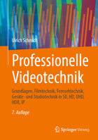 Professionelle Videotechnik: Grundlagen, Filmtechnik, Fernsehtechnik, Geräte- und Studiotechnik in SD, HD, UHD, HDR, IP 3662639432 Book Cover