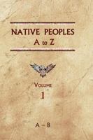 Native Peoples A to Z (Volume One): A Reference Guide to Native Peoples of the Western Hemisphere 0403049504 Book Cover