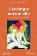 L'écologie corporelle: Tome 1. Bien-être et cosmose (Mouvement Des Savoirs) (French Edition) 2343105618 Book Cover