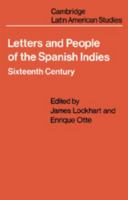 Letters and People of the Spanish Indies: Sixteenth Century 0521099900 Book Cover