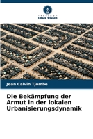 Die Bekämpfung der Armut in der lokalen Urbanisierungsdynamik 6205810336 Book Cover