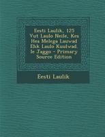 Eesti Laulik, 125 Vut Laulo Neile, Kes Hea Melega Lauwad Ehk Laulo Kuulwad. Ie Jaggo 1017964076 Book Cover