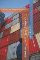 Importing Stuff From Overseas: A Guide for Beginners (in the USA) B0FFGQ37KG Book Cover