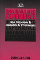 Unformulated Experience: From Dissociation to Imagination in Psychoanalysis (Relational Perspectives Book) (Relational Perspectives Book Series) 0881634050 Book Cover