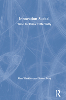 Innovation Sucks!: Time to Think Differently 0367681927 Book Cover